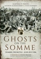 Ghosts on the Somme Filming the Battle  JuneJuly 1916