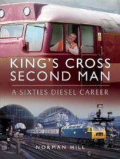 Kings Cross Second Man A Sixties Diesel Career