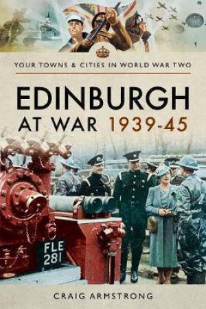 Edinburgh At War 1939-1945 by Craig Armstrong