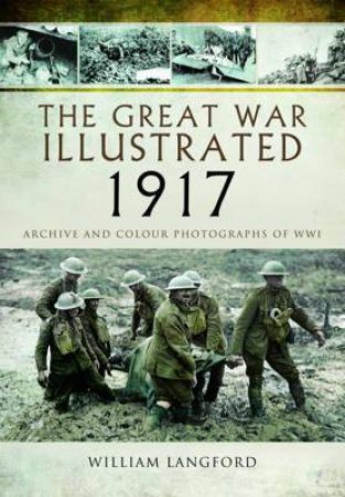 Great War Illustrated 1917 by William Langford