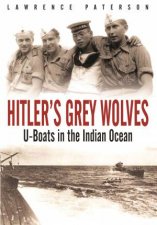 Hitlers Grey Wolves UBoats in the Indian Ocean