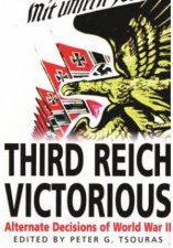 Third Reich Victorious Alternative Decisions of World War II