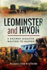 Leominster And Hixon A Railway Disaster Waiting To Happen