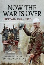Now The War Is Over Britain 19191920