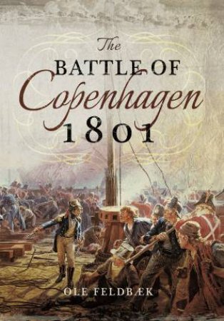 Battle of Copenhagen 1801 by OLE FELDBAEK