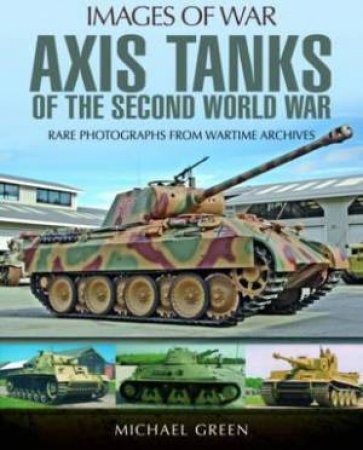 Axis Tanks Of The Second World War by MICHAEL GREEN
