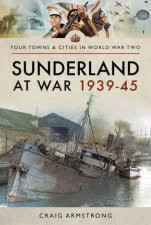 Sunderland at War 193945