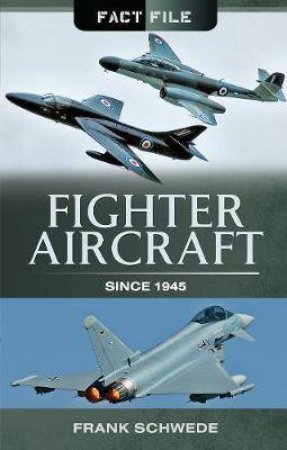Fighter Aircraft Since 1945 by Frank Schwede