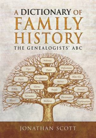 A Dictionary Of Family History by Jonathan Scott