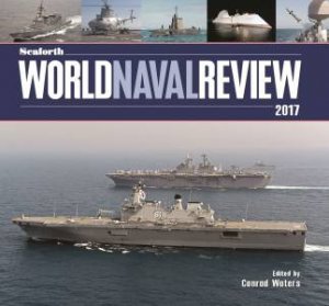 Seaforth World Naval Review 2017 by CONRAD ED. WATERS