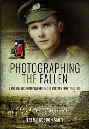 Photographing The Fallen by Jeremy Gordon-Smith