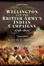 Wellington And The British Armys Indian Campaigns 17981805