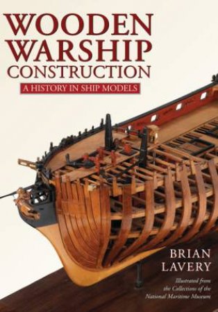 Wooden Warship Construction by Brian Lavery