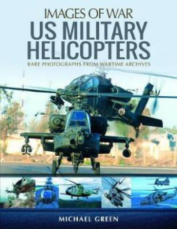 US Military Helicopters by Michael Green