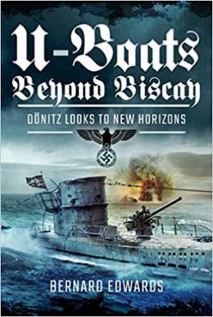 U-Boats Beyond Biscay by Bernard Edwards