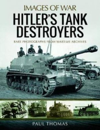 Hitler's Tank Destroyers by Paul Thomas