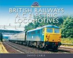 British Railways A C Electric Locomotives A Pictorial Guide