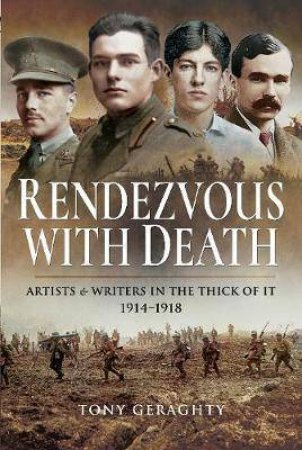 Rendezvous With Death: Artists And Writers In The Thick Of It, 1914-1918