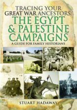 Tracing Your Great War Ancestors The Egypt And Palestine Campaigns