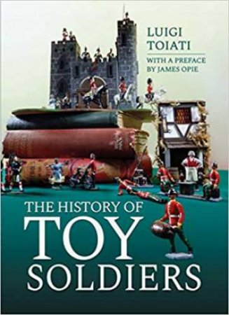 History Of Toy Soldiers by Luigi Toiati
