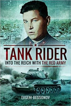 Tank Rider: Into The Reich With The Red Army by Evgeni Bessonov
