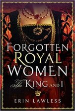 Forgotten Royal Women The King And I