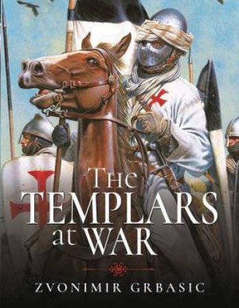 Templars At War by Zvonimir Grbasic