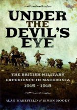 Under The Devils Eye The British Military Experience In Macedonia 19151918