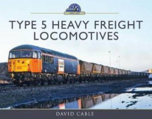 Type 5 Heavy Freight Locomotives by David Cable