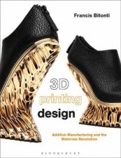 3D Printing Design Additive Manufacturing And The Materials Revolution