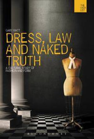Dress, Law and Naked Truth by Gary Watt
