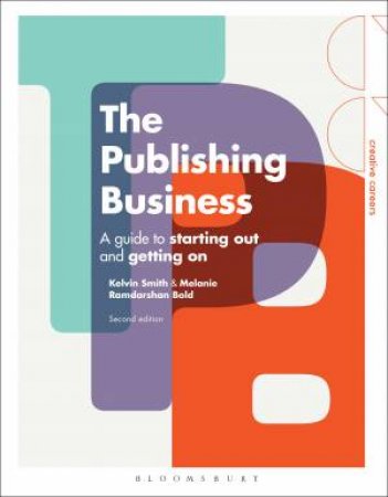 The Publishing Business by Kelvin Smith & Melanie Ramdarshan Bold