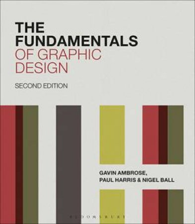 The Fundamentals Of Graphic Design by Gavin Ambrose & Paul Harris & Nigel Ball