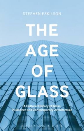 The Age of Glass by Stephen Eskilson