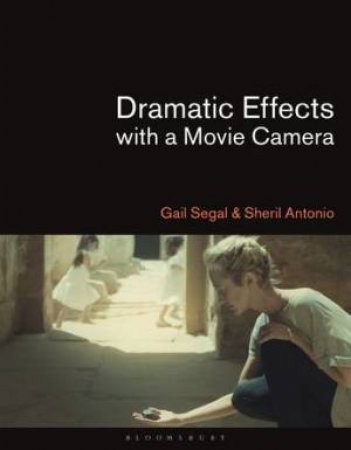Dramatic Effects With A Movie Camera by Gail Segal & Sheril Antonio