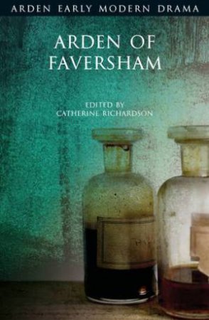 Arden Of Faversham by Catherine Richardson