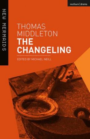 The Changeling by Thomas Middleton, William Rowley & Michael Neill