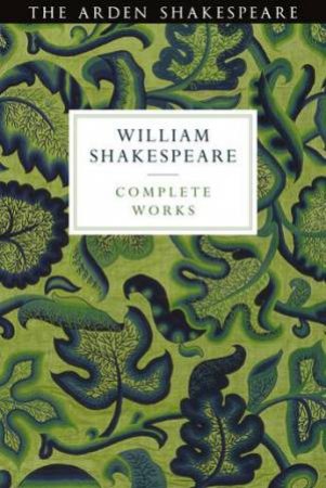 Arden Shakespeare Third Series Complete Works by Richard Proudfoot, David Scott Kastan & Ann Thompso