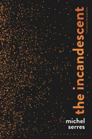 The Incandescent by Michel Serres