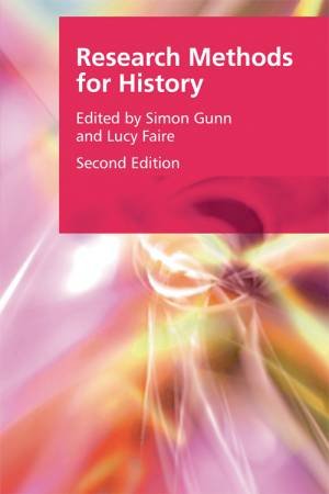 Research Methods for History by Simon Gunn & Lucy Faire