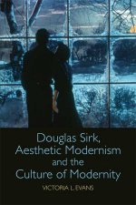 Douglas Sirk Aesthetic Modernism and the Culture of Modernity
