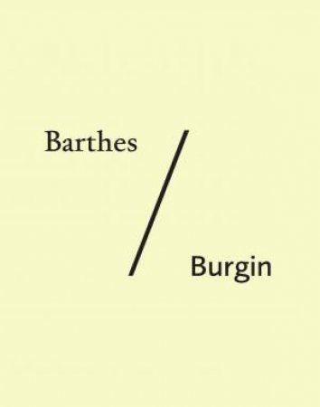 Barthes/Burgin by Ryan Bishop & Sunil Manghani