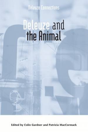 Deleuze and the Animal by Colin Gardner & Patricia MacCormack