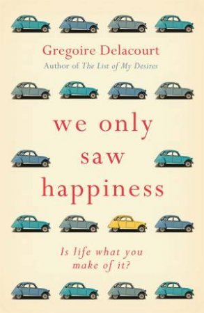 We Only Saw Happiness by Gregoire Delacourt
