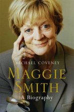 Maggie Smith A Biography