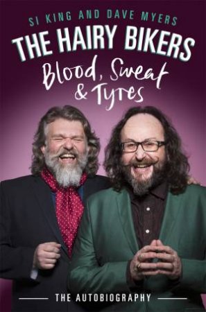 The Hairy Bikers Blood, Sweat and Tyres by Hairy Bikers & Dave Myers & Si King