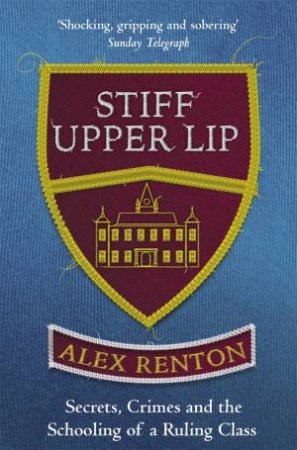 Stiff Upper Lip by Alex Renton