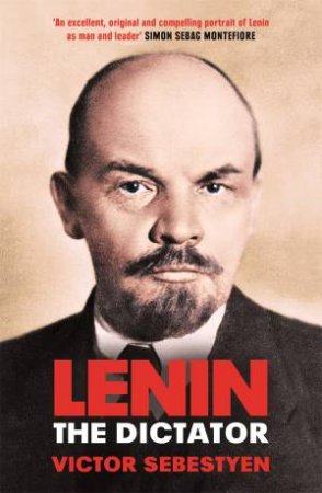 Lenin The Dictator by Victor Sebestyen