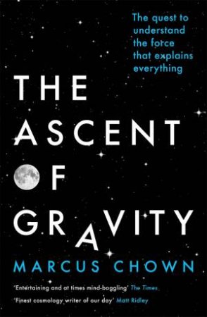 The Ascent Of Gravity by Marcus Chown