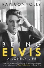 Being Elvis A Lonely Life